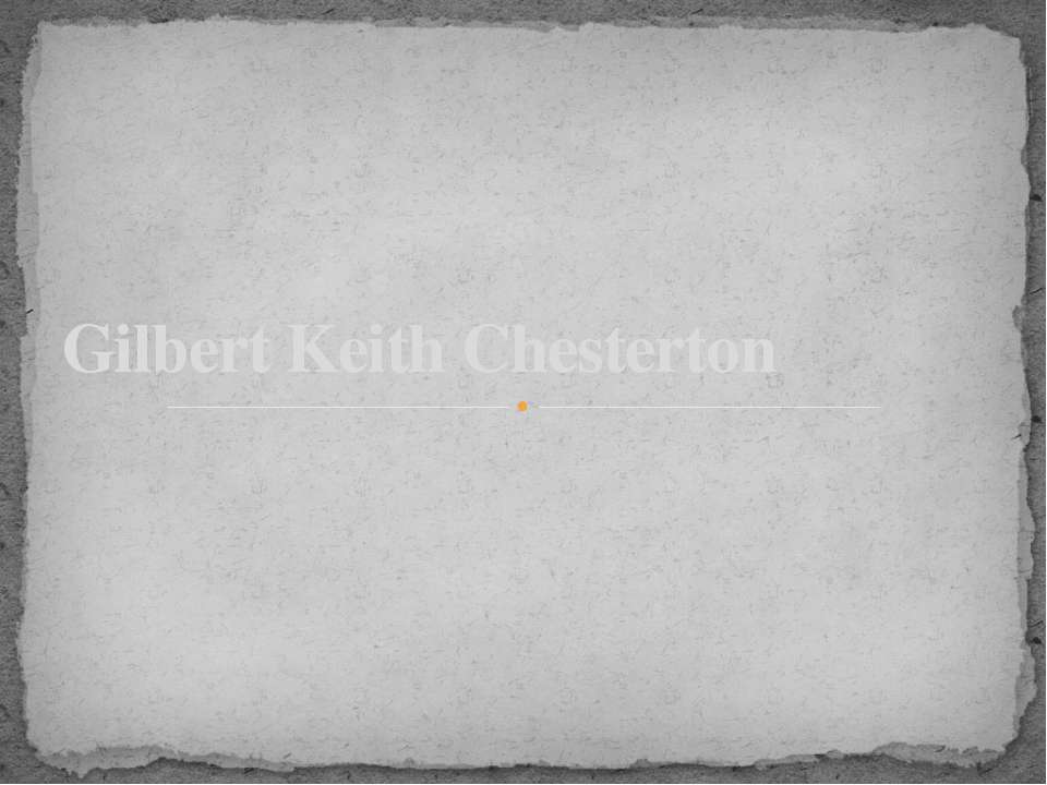 Gilbert Keith Chesterton - Скачать школьные презентации PowerPoint бесплатно | Портал бесплатных презентаций school-present.com