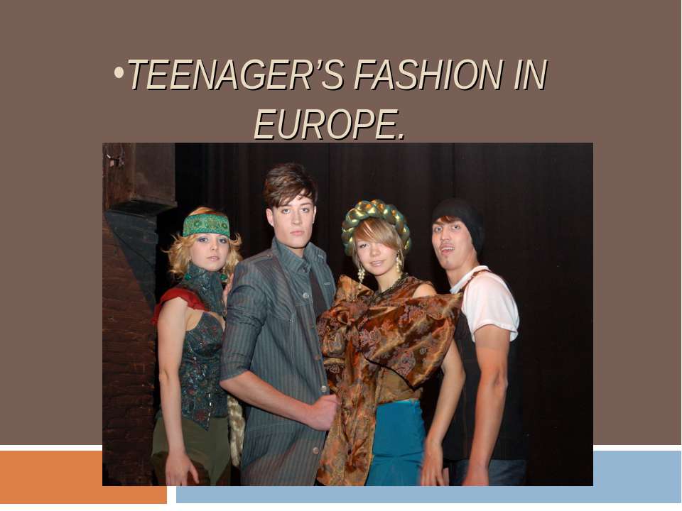 Teenager’s fashion in Europe - Скачать школьные презентации PowerPoint бесплатно | Портал бесплатных презентаций school-present.com