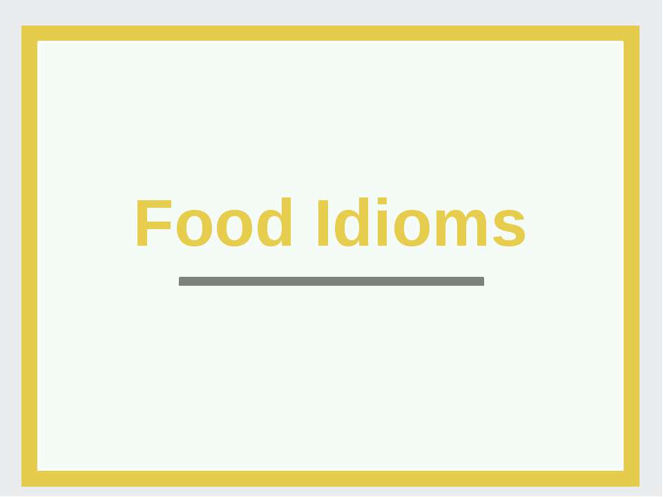 Идиомы про еду (Food idioms)