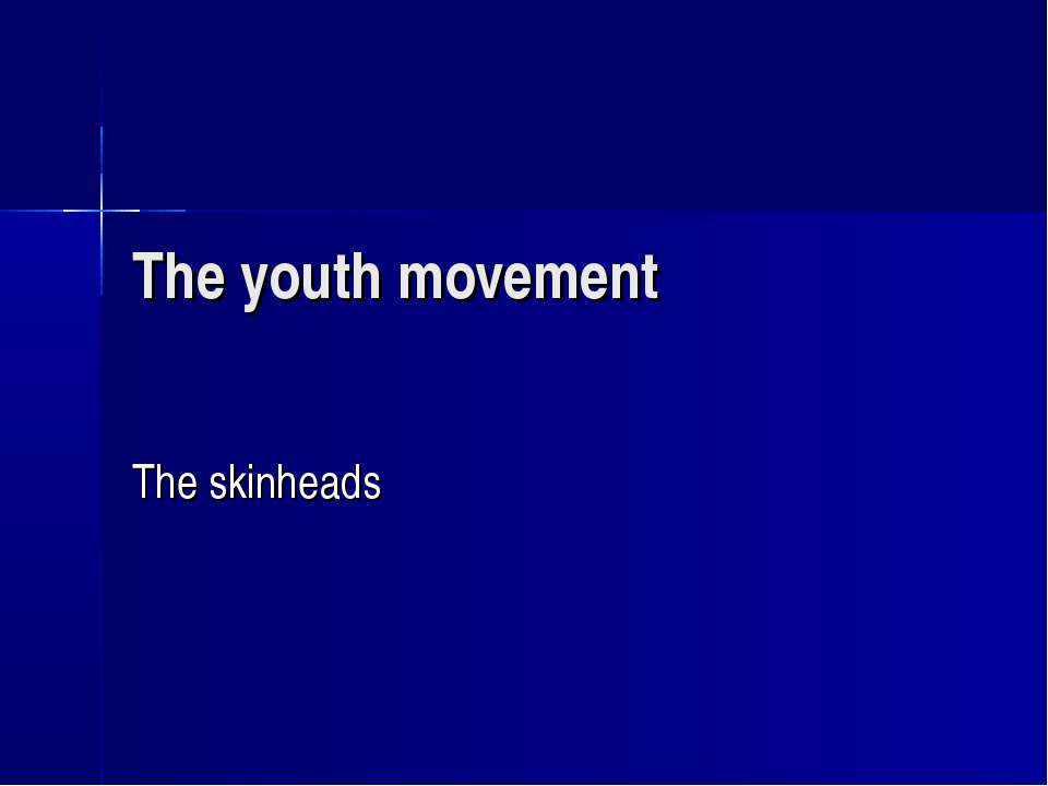 The youth movement. The skinheads - Скачать школьные презентации PowerPoint бесплатно | Портал бесплатных презентаций school-present.com
