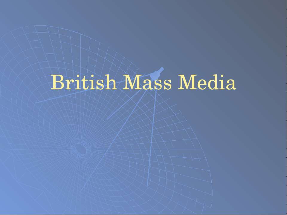 British Mass Media - Скачать школьные презентации PowerPoint бесплатно | Портал бесплатных презентаций school-present.com