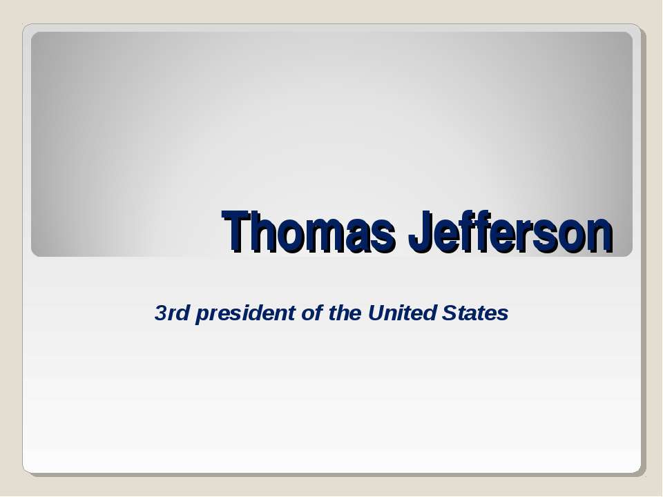 Thomas Jefferson - Скачать школьные презентации PowerPoint бесплатно | Портал бесплатных презентаций school-present.com