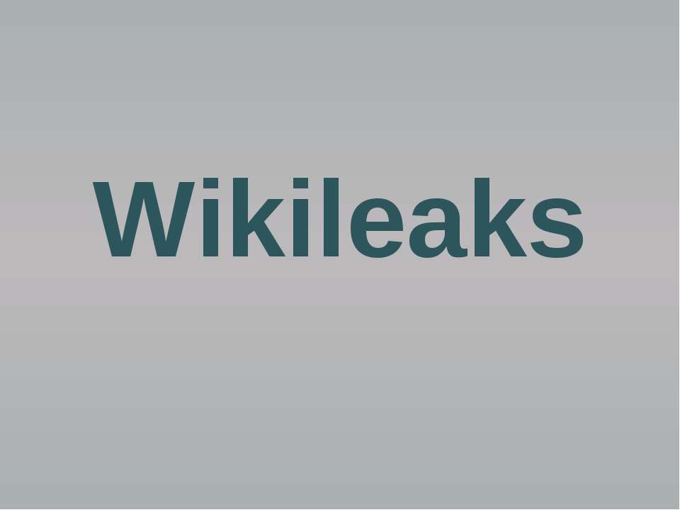 Wikileaks - Скачать школьные презентации PowerPoint бесплатно | Портал бесплатных презентаций school-present.com