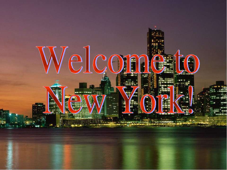 Welcome to New York! - Скачать школьные презентации PowerPoint бесплатно | Портал бесплатных презентаций school-present.com