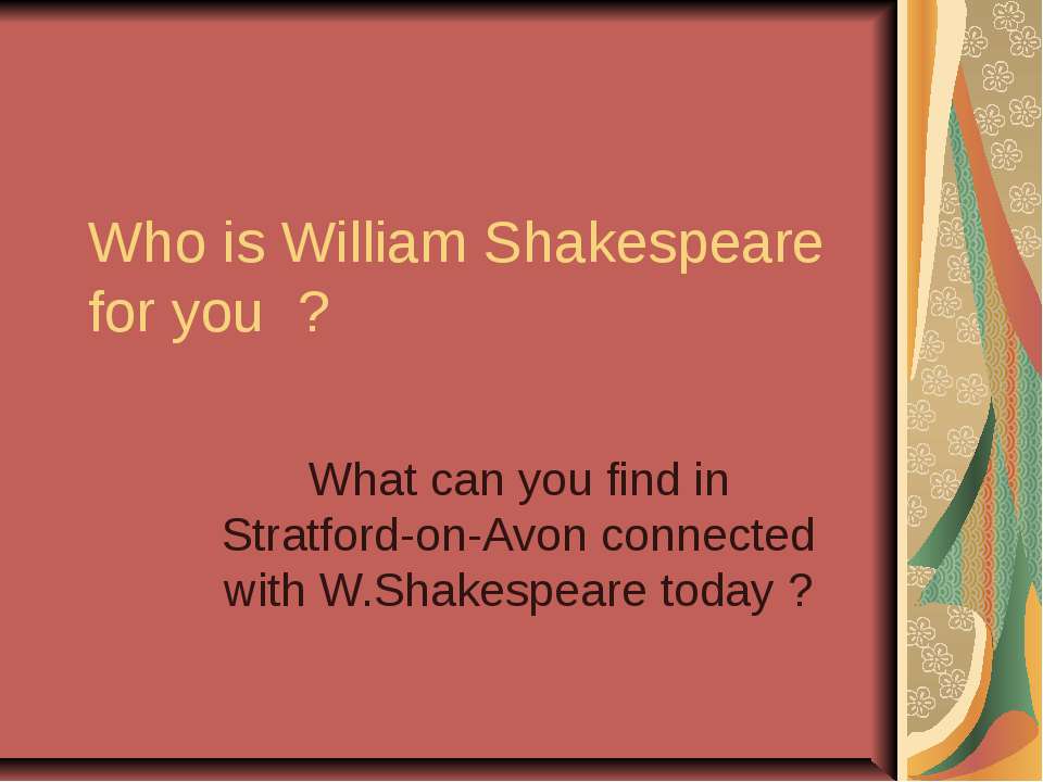 Who is William Shakespeare for you ? - Скачать школьные презентации PowerPoint бесплатно | Портал бесплатных презентаций school-present.com