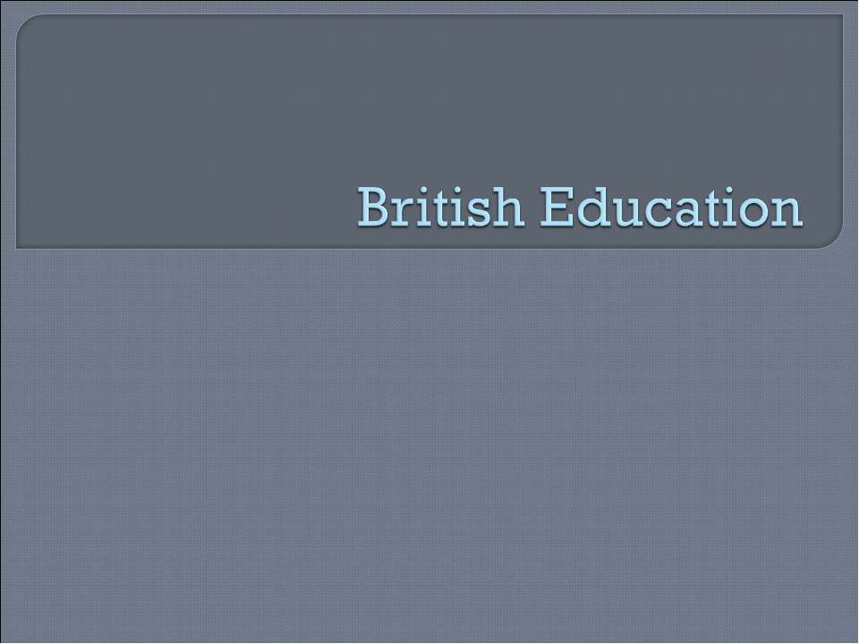 British Education - Скачать школьные презентации PowerPoint бесплатно | Портал бесплатных презентаций school-present.com