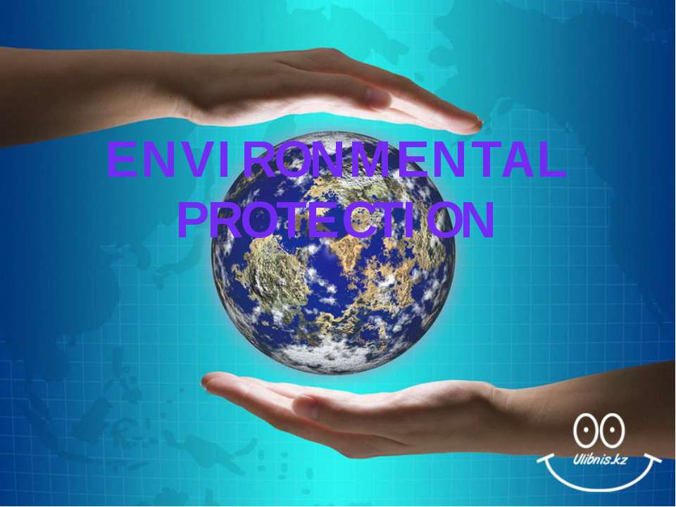 Environment protection - Скачать школьные презентации PowerPoint бесплатно | Портал бесплатных презентаций school-present.com