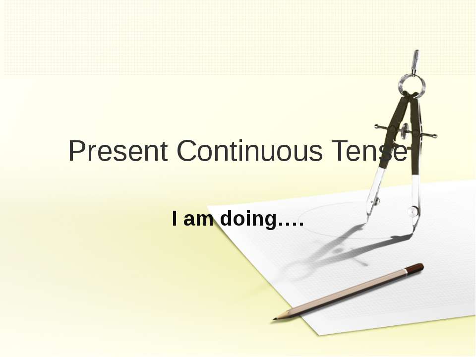 Present Continuous Tense - Скачать школьные презентации PowerPoint бесплатно | Портал бесплатных презентаций school-present.com