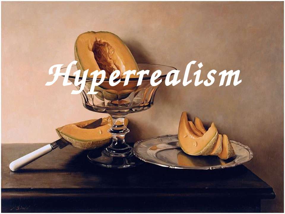 Hyperrealism - Скачать школьные презентации PowerPoint бесплатно | Портал бесплатных презентаций school-present.com