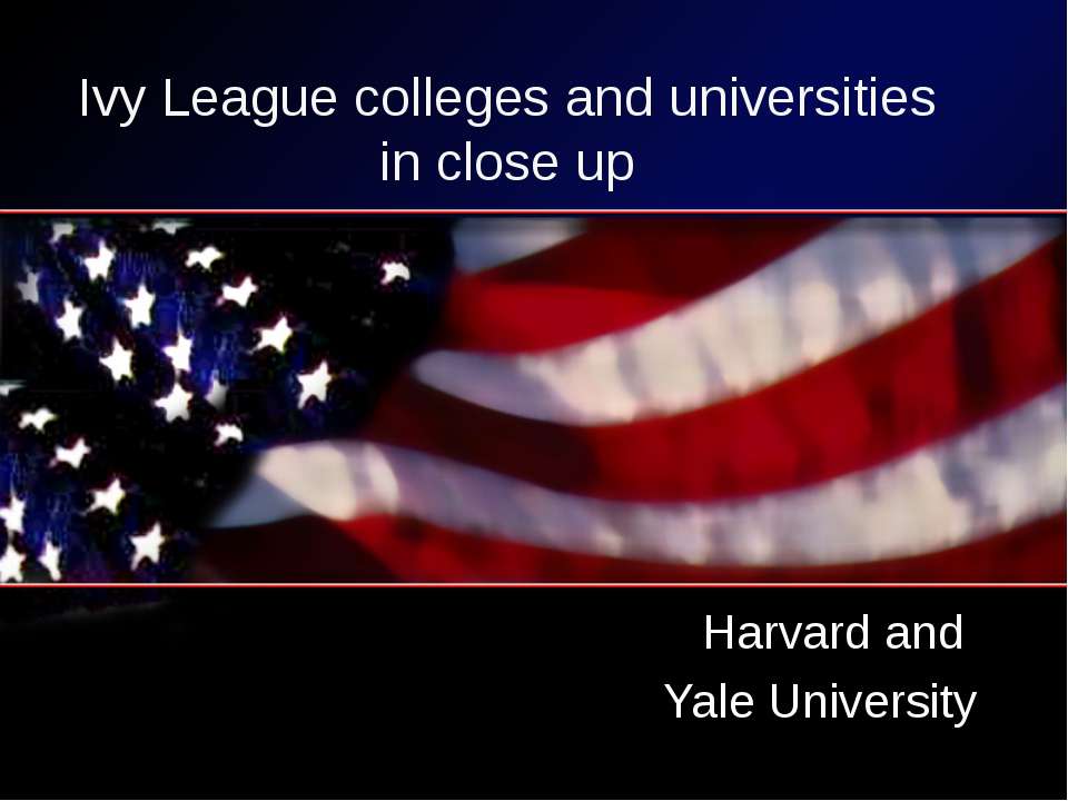 Ivy League colleges and universities in close up - Скачать школьные презентации PowerPoint бесплатно | Портал бесплатных презентаций school-present.com