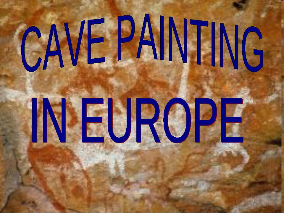 Cave painting in Europe - Скачать презентации PowerPoint бесплатно | Портал бесплатных презентаций school-present.com