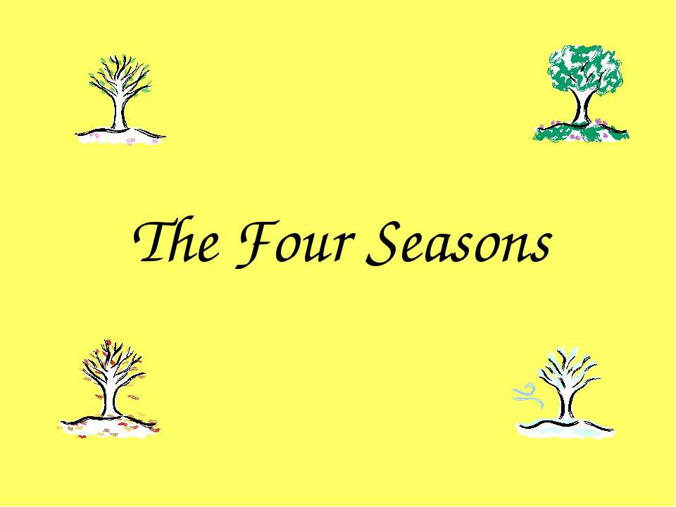 The Four Seasons - Скачать школьные презентации PowerPoint бесплатно | Портал бесплатных презентаций school-present.com