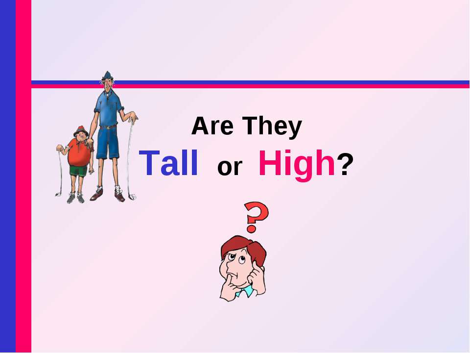 Are They Tall or High? - Скачать школьные презентации PowerPoint бесплатно | Портал бесплатных презентаций school-present.com