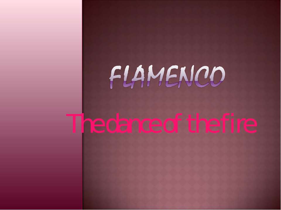 Flamenco The dance of the fire - Скачать школьные презентации PowerPoint бесплатно | Портал бесплатных презентаций school-present.com