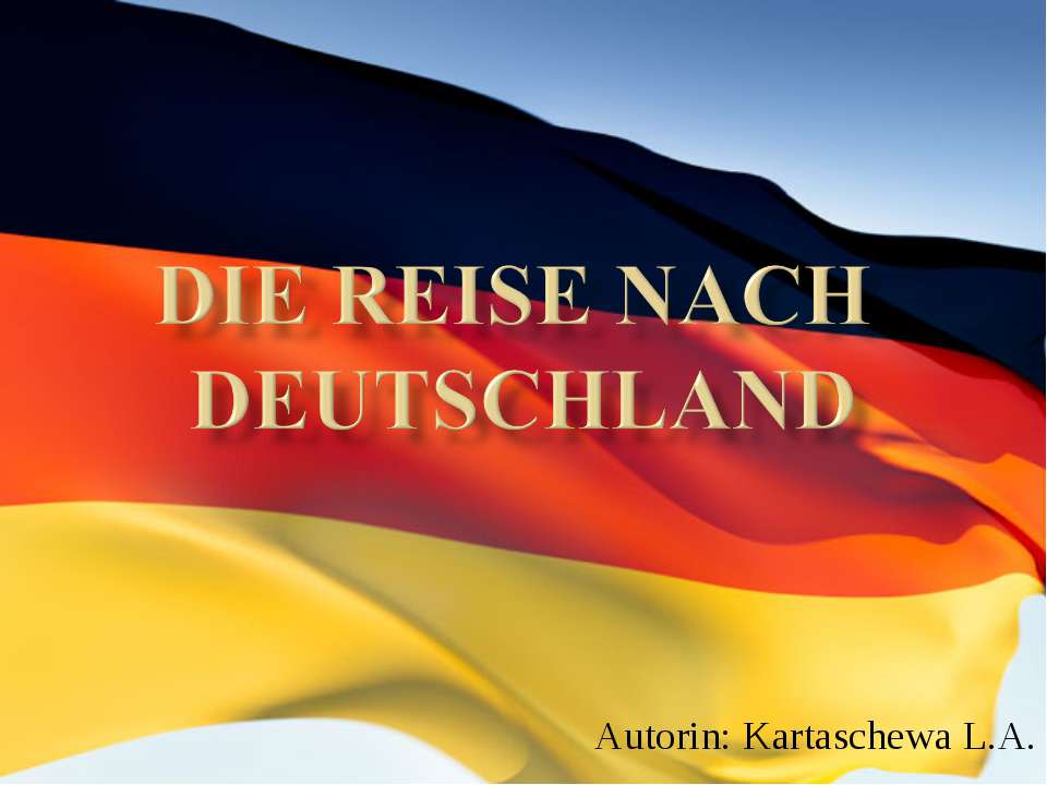 Die Reise nach Deutschland - Скачать школьные презентации PowerPoint бесплатно | Портал бесплатных презентаций school-present.com