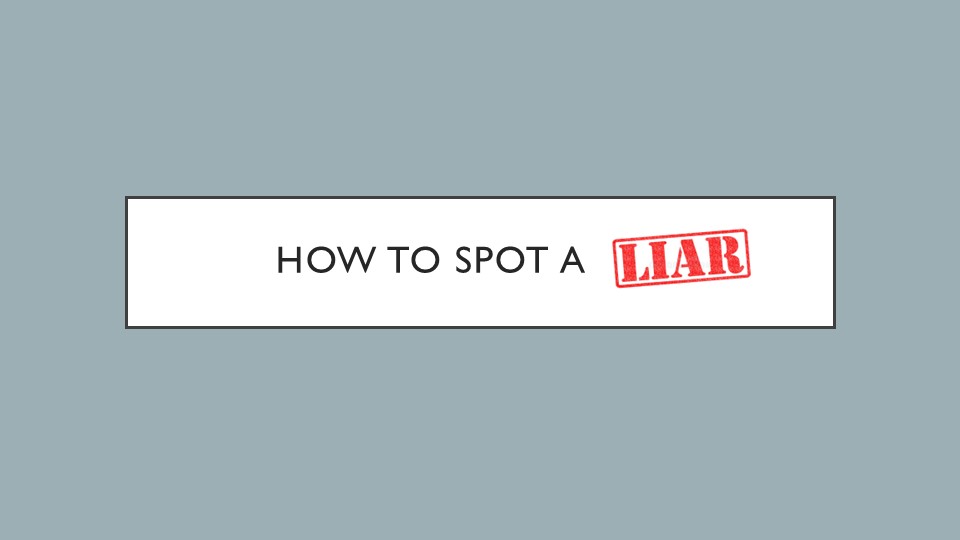 Презентация к уроку "How to spot a liar" - Скачать школьные презентации PowerPoint бесплатно | Портал бесплатных презентаций school-present.com