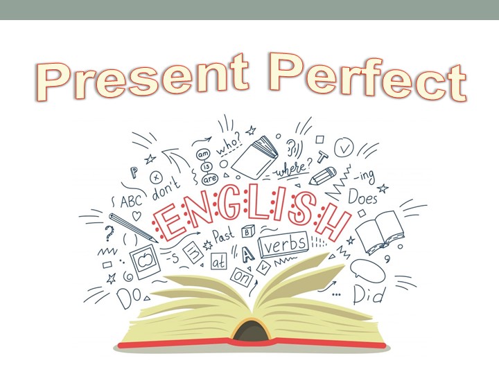 Презентация 5-6 класс "Present Perfect" - Скачать школьные презентации PowerPoint бесплатно | Портал бесплатных презентаций school-present.com