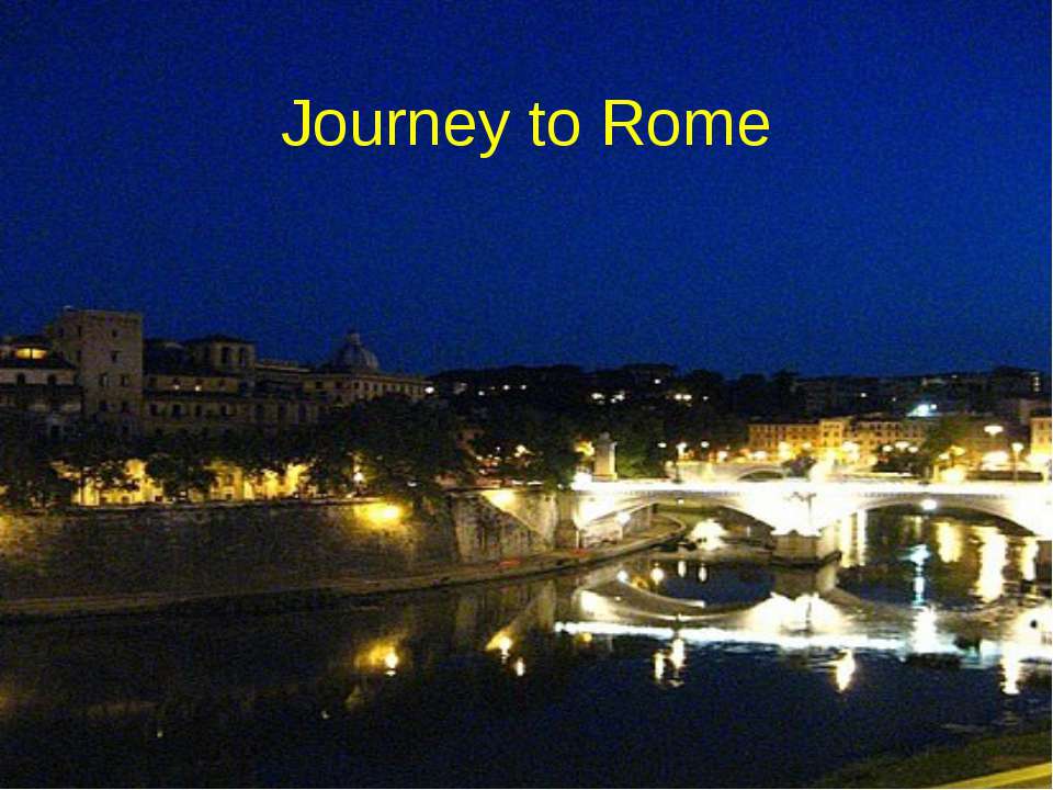 Journey to Rome - Скачать школьные презентации PowerPoint бесплатно | Портал бесплатных презентаций school-present.com