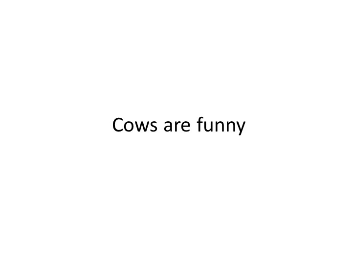Презентация Spotlight2 "Cows are funny" - Скачать школьные презентации PowerPoint бесплатно | Портал бесплатных презентаций school-present.com