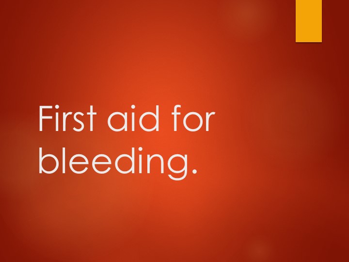 Презентация на тему First aid for bleeding. - Скачать школьные презентации PowerPoint бесплатно | Портал бесплатных презентаций school-present.com