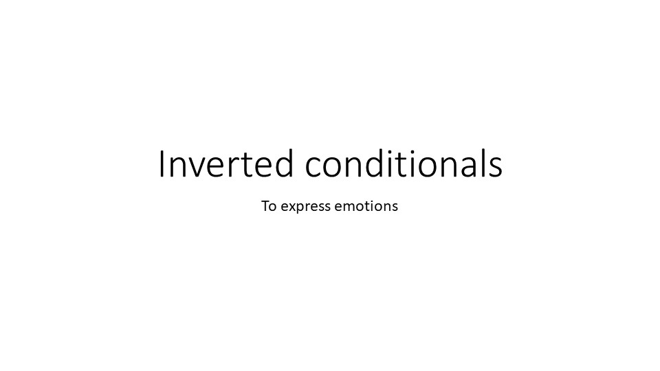 Презентация на тему Inverted Conditionals - Скачать школьные презентации PowerPoint бесплатно | Портал бесплатных презентаций school-present.com