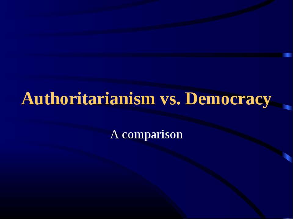 Authoritarianism vs. Democracy - Скачать школьные презентации PowerPoint бесплатно | Портал бесплатных презентаций school-present.com