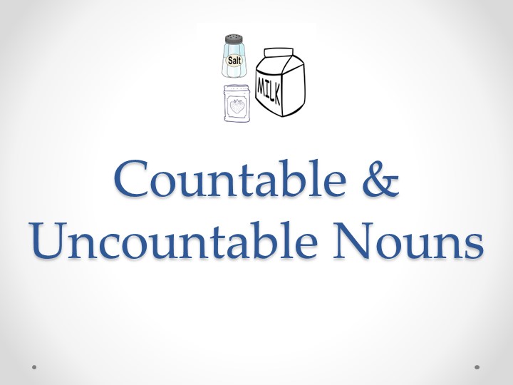 Презентация по теме "Countable & Uncountable Nouns", 7 класс - Скачать школьные презентации PowerPoint бесплатно | Портал бесплатных презентаций school-present.com