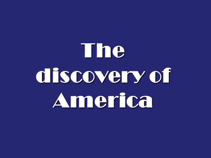 Презентация по английскому языку на тему "The discovery of America" - Скачать школьные презентации PowerPoint бесплатно | Портал бесплатных презентаций school-present.com