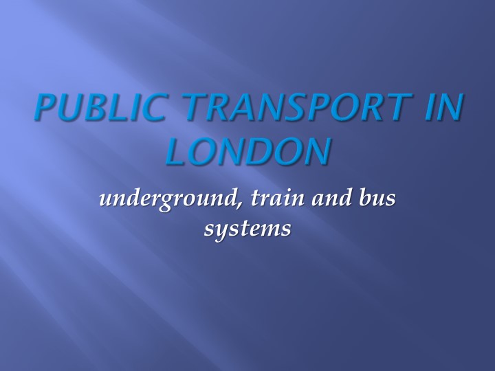 Презентация по английскому языку на тему "Public transport in London" - Скачать школьные презентации PowerPoint бесплатно | Портал бесплатных презентаций school-present.com