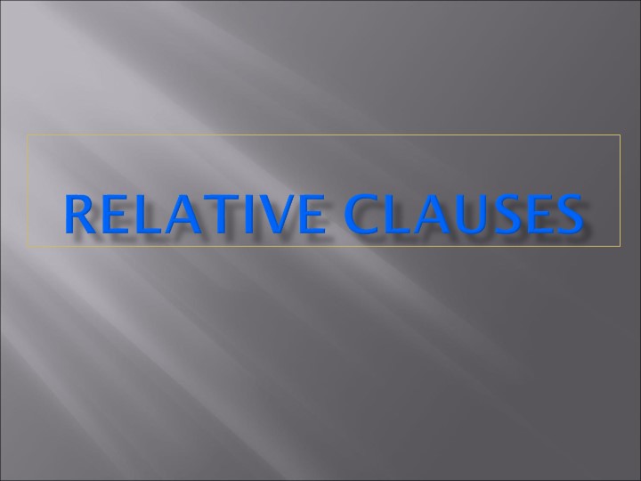 Relative clauses (9 класс) - Скачать школьные презентации PowerPoint бесплатно | Портал бесплатных презентаций school-present.com