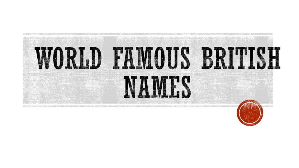 Презентация "World Famous Names - Скачать школьные презентации PowerPoint бесплатно | Портал бесплатных презентаций school-present.com