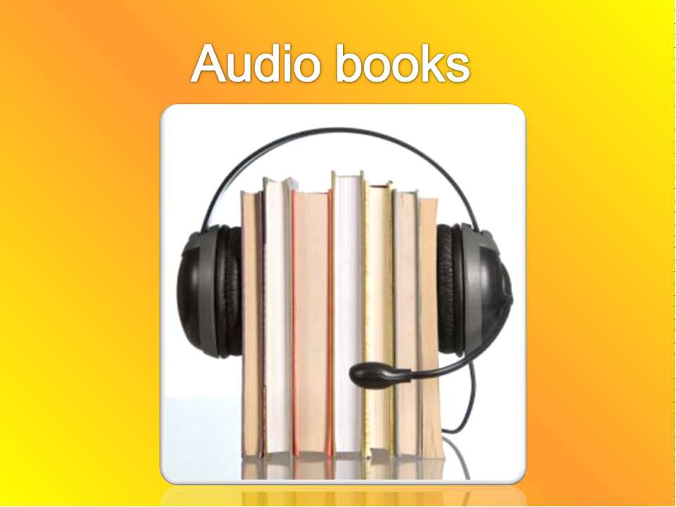 Audio books - Скачать школьные презентации PowerPoint бесплатно | Портал бесплатных презентаций school-present.com