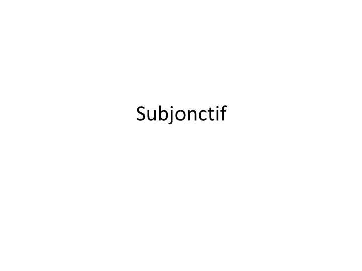 Презентация по французскому языку на тему "Subjonctif" (7 класс) - Скачать школьные презентации PowerPoint бесплатно | Портал бесплатных презентаций school-present.com