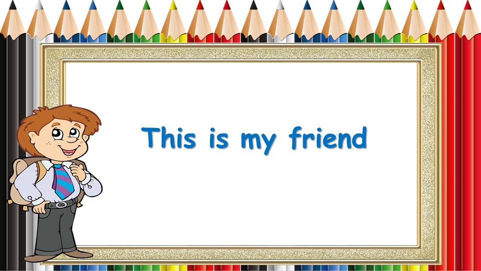 Презентация "This is my friend" (5 класс) - Скачать школьные презентации PowerPoint бесплатно | Портал бесплатных презентаций school-present.com