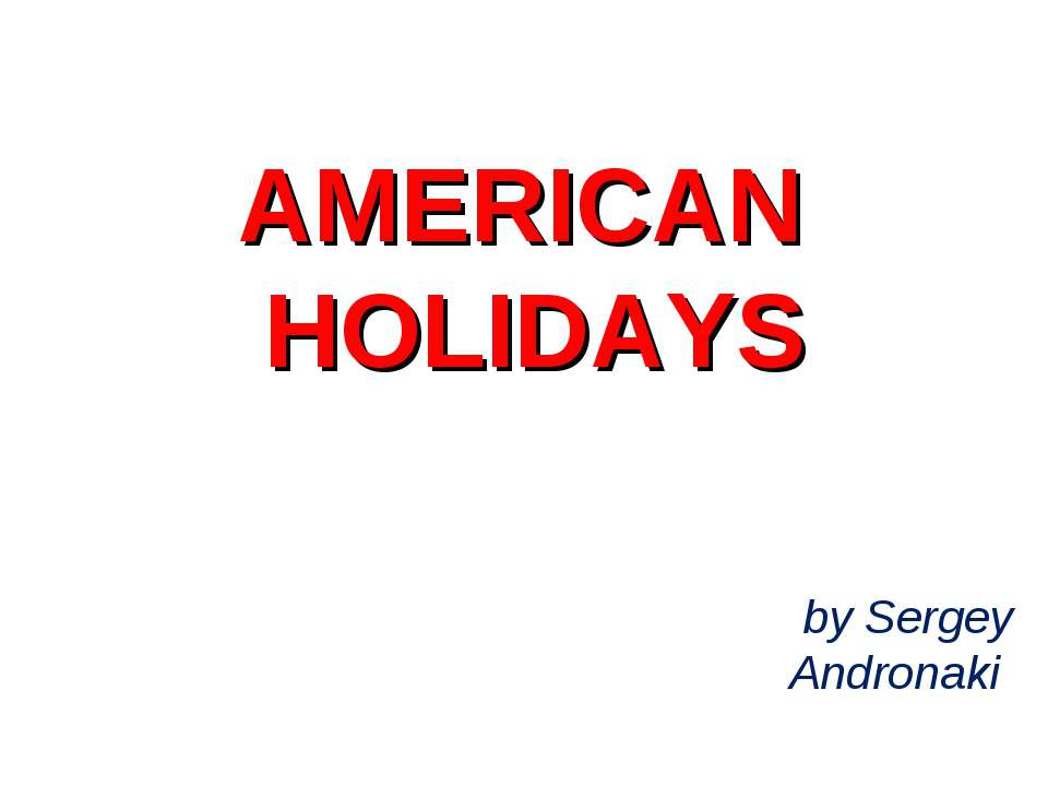 American Holidays - Скачать школьные презентации PowerPoint бесплатно | Портал бесплатных презентаций school-present.com
