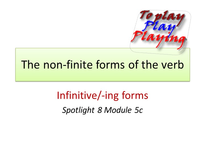 Презентация по английскому языку на тему "The non-finite forms of the verb" - Скачать школьные презентации PowerPoint бесплатно | Портал бесплатных презентаций school-present.com
