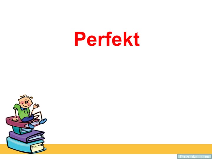 Perfect прошедшее время в немецком языке - Скачать школьные презентации PowerPoint бесплатно | Портал бесплатных презентаций school-present.com