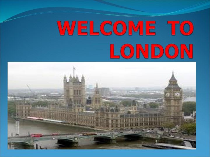 Презентация "Добро пожаловать в Лондон" - Скачать школьные презентации PowerPoint бесплатно | Портал бесплатных презентаций school-present.com
