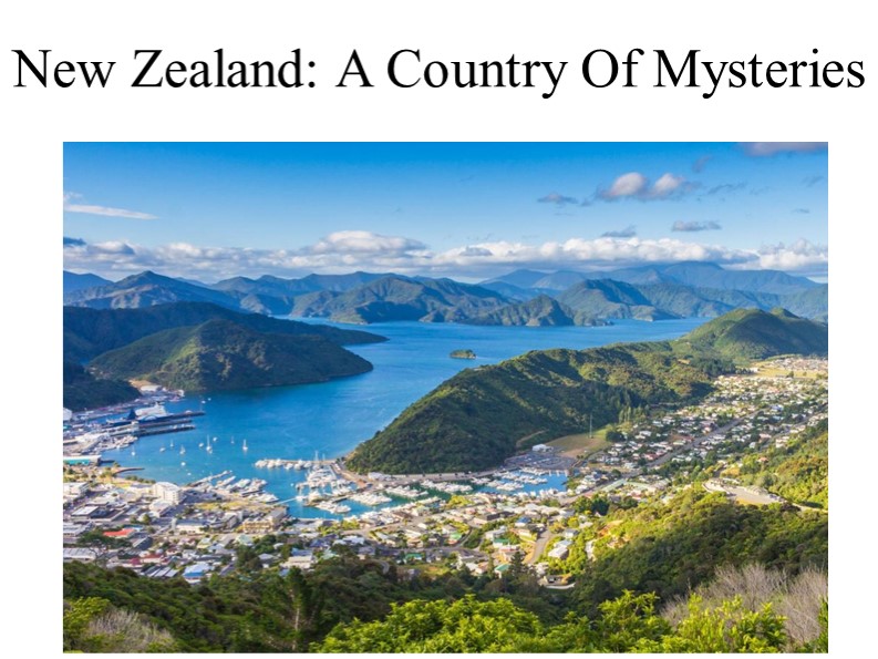 Презентация "New Zealand: a country of mysteries" - Скачать школьные презентации PowerPoint бесплатно | Портал бесплатных презентаций school-present.com
