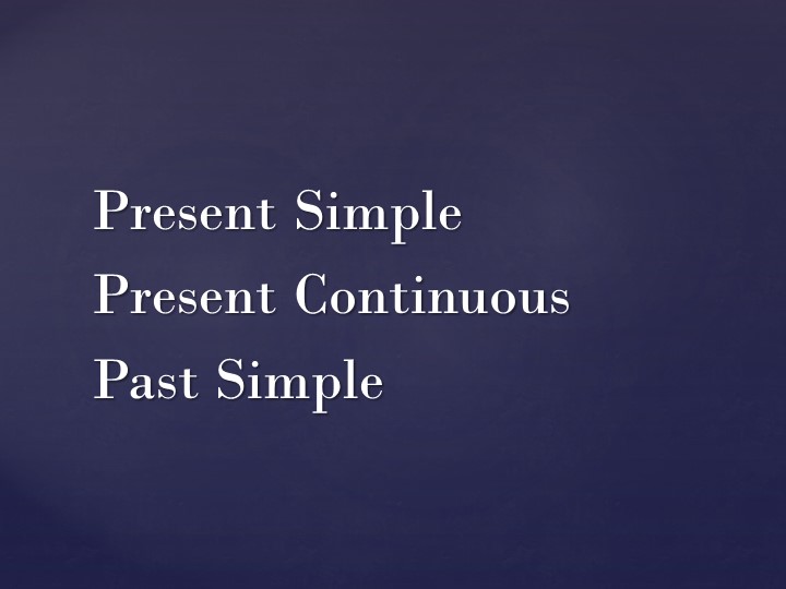 Презентация по английскому языку на тему: "Повторение времен Present Simple, Present Continuous, Past Simple" (5 класс) - Скачать школьные презентации PowerPoint бесплатно | Портал бесплатных презентаций school-present.com