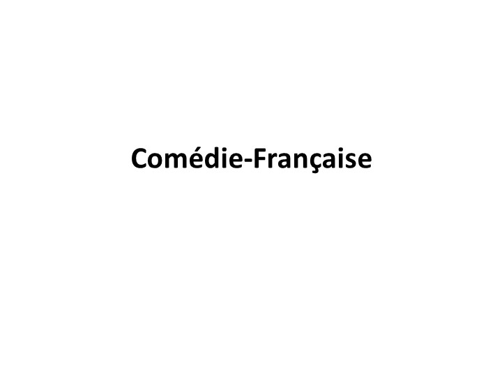 Презентация "Тhéâtre de la comédie - Comédie-Française" - Скачать школьные презентации PowerPoint бесплатно | Портал бесплатных презентаций school-present.com