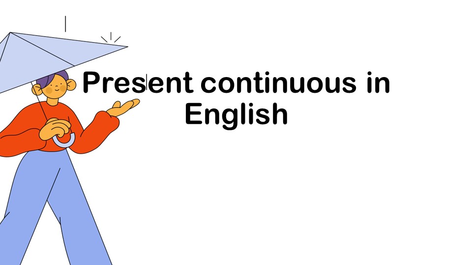 Презентация по грамматике английского языка "Present Continuous" - Скачать школьные презентации PowerPoint бесплатно | Портал бесплатных презентаций school-present.com