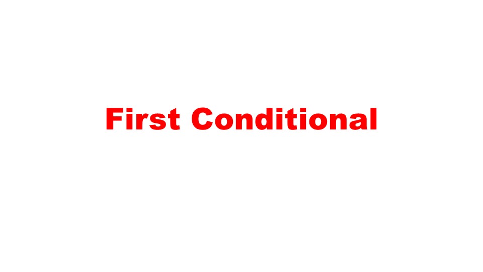 Презентация на тему :"First Conditional" - Скачать школьные презентации PowerPoint бесплатно | Портал бесплатных презентаций school-present.com