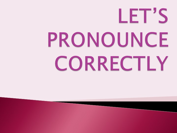 Презентация на тему "Let's pronounce correctly" - Скачать школьные презентации PowerPoint бесплатно | Портал бесплатных презентаций school-present.com