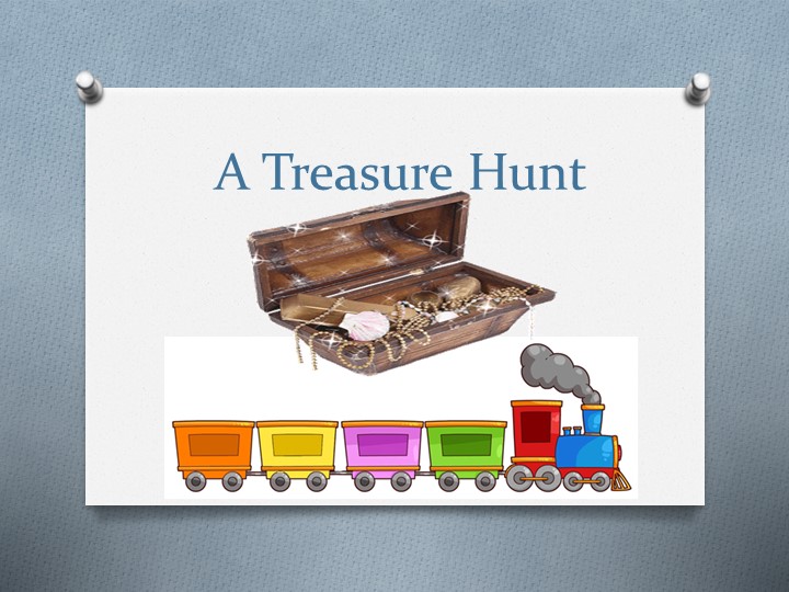 Презентация к уроку по английскому языку "THE GAME the TREASURE HUNT" - Скачать школьные презентации PowerPoint бесплатно | Портал бесплатных презентаций school-present.com