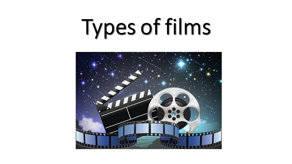 Презентация по англ.яз. на тему "Types of films (тренировка материала)" (8 класс) - Скачать школьные презентации PowerPoint бесплатно | Портал бесплатных презентаций school-present.com