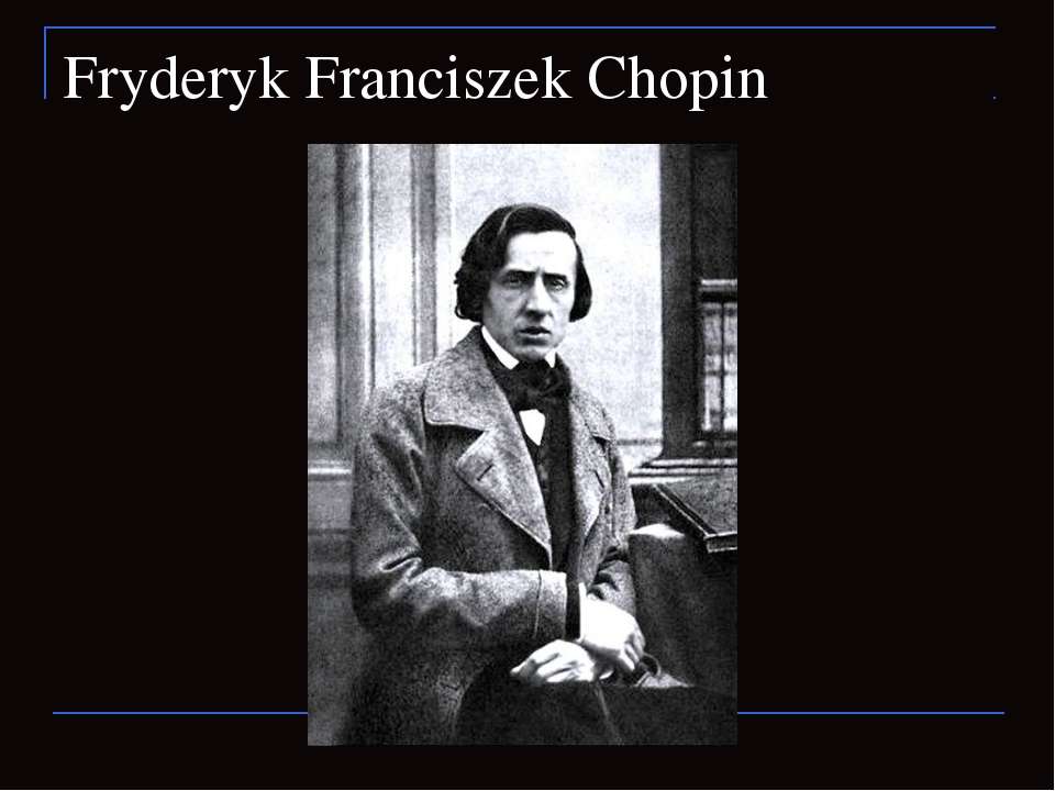Fryderyk Franciszek Chopin - Скачать школьные презентации PowerPoint бесплатно | Портал бесплатных презентаций school-present.com